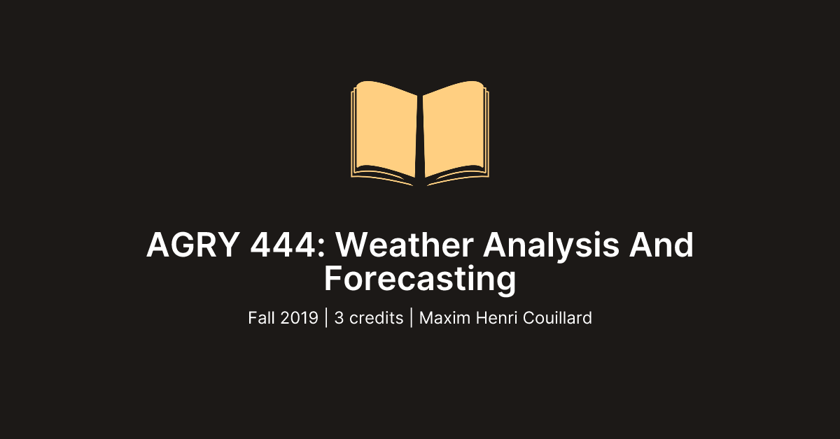 AGRY 444: Weather Analysis And Forecasting